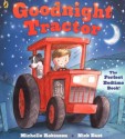 Goodnight Tractor - Michelle Robinson, Nick East