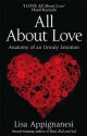 All about Love: Anatomy of an Unruly Emotion - Lisa Appignanesi