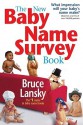 The New Baby Name Survey Book: How to pick a name that makes a favorable impression for your child - Bruce Lansky, Barry Sinrod