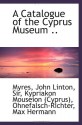 A Catalogue of the Cyprus Museum .. - Myres