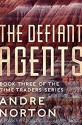 The Defiant Agents - Andre Norton