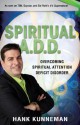 Spiritual A. D. D.: Overcoming Spiritual Attention Deficit Disorder - Hank Kunneman