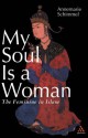 My Soul Is a Woman: The Feminine in Islam - Annemarie Schimmel