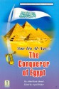 'Amr Bin Al-'Aas (R): The Conqueror Of Egypt - Abdul Basit Ahmad, Aqeel Walker, Muhammad Ayub Sapra