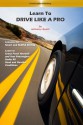 Learn to Drive Like a Pro - Anthony Scotti, Joyce Huber