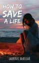 How To Save A Life (Emerald Cove #1) - Lauren K. McKellar