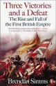 Three Victories and a Defeat: The Rise and Fall of the First British Empire, 1714-1783 - Brendan Simms