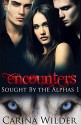 Encounters: A BBW Paranormal Menage Serial (Sought by the Alphas Book 1) - Carina Wilder