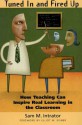 Tuned In and Fired Up: How Teaching Can Inspire Real Learning in the Classroom - Sam M. Intrator, Elliot W. Eisner