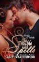 The Trouble with Spells - Lacey Weatherford