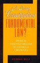 A Living Constitution or Fundamental Law?: American Constitutionalism in Historical Perspective - Herman Belz