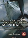 Enigmas y Misterios de la Segunda Guerra Mundial - Jesús Hernández