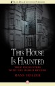 This House Is Haunted: True Encounters with the World Beyond - Hans Holzer