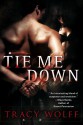 Tie Me Down - Tracy Wolff