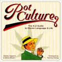 Pot Culture: The A-Z Guide to Stoner Language and Life - Shirley Halperin, Steve Bloom, Tommy Chong