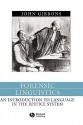 Forensic Linguistics: An Introduction to Language in the Justice System - John Gibbons