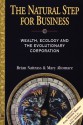 The Natural Step for Business: Wealth, Ecology & the Evolutionary Corporation - Brian Nattrass, Mary Altomare