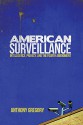 American Surveillance: Intelligence, Privacy, and the Fourth Amendment - Anthony Gregory