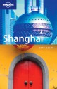 Shanghai - Bradley Mayhew, Lonely Planet