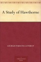 A Study of Hawthorne - George Parsons Lathrop