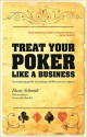 Treat Your Poker Like a Business: An inspiring guide to turning a hobby into an empire. - Dusty Schmidt