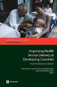 Improving Health Service Delivery in Developing Countries: From Evidence to Action - David H. Peters, Katja Janovsky, Marko Vujicic, Sameh El-saharty, Banafsheh Siadat