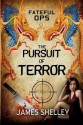 Fateful Ops - The Pursuit of Terror - James Shelley, Richard Shelley, Derek Murphy