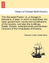 The Sot-weed Factor: or, a Voyage to Maryland. A satyr. In which is described, the laws, government, courts and constitutions of the country; and also ... humours of the inhabitants of America. - Ebenezer Cooke, Brantz Mayer