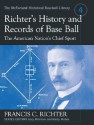 Richter's History and Records of Baseball, the American Nation' S Chief Sport - Francis C. Richter, Marty McGee, Mark Durr, Gary Mitchem