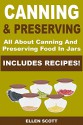 Canning and Preserving: All About Canning And Preserving Food In Jars **INCLUDES RECIPES!** (Canning and Preserving, Canning and Preserving at Home, Canning, ... Canning and Preserving Hacks Book 1) - Ellen Scott