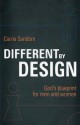 Different by Design: God's Blueprint for Men and Women - Carrie Sandom