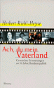 Ach, Du Mein Vaterland: Gemischte Erinnerungen an 50 Jahre Bundesrepublik - Herbert Riehl-Heyse