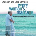 Every Woman's Marriage: Igniting the Joy and Passion You Both Desire - Shannon Ethridge, Greg Ethridge