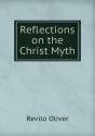 Reflections on the Christ Myth - Revilo P. Oliver