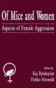 Of Mice And Women: Aspects Of Female Aggression - Kaj Björkqvist