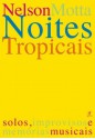 Noites Tropicais (Portuguese Edition) - Nelson Motta