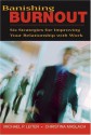 Banishing Burnout: Six Strategies for Improving Your Relationship with Work - Michael P. Leiter, Christina Maslach