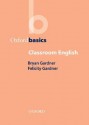 Classroom English - Bryan Gardner, Felicity Gardner, Charles Hadfield, Jill Hadfield