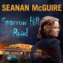 Sparrow Hill Road - Seanan McGuire, Amy Landon