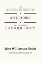 The Anxious Bench, Antichrist & The Sermon Catholic Unity - John Williamson Nevin