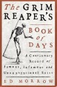 The Grim Reaper's Book of Days: A Cautionary Record of Famous, Infamous, and Unconventional Exits - Ed Morrow