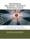 National Security Agency Surveillance: Reflections and Revelations, 2001-2013 - Wayne Madsen