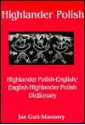 Highlander Polish-English/English-Highlander Polish Dictionary - Jan Gutt-Mostowy, Miroslaw Lipinski, Jan Gutt