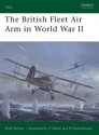 The British Fleet Air Arm in World War II - Mark Barber, Stephen Walsh