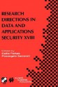 Research Directions in Data and Applications Security XVIII: Ifip Tc11 / Wg11.3 Eighteenth Annual Conference on Data and Applications Security July 25 28, 2004, Sitges, Catalonia, Spain - Csilla Farkas, Pierangela Samarati