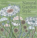 Natural Garden Style: Gardening Inspired by Nature - Noël Kingsbury, Nicola Browne