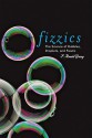 Fizzics: The Science of Bubbles, Droplets, and Foams - F. Ronald Young, Bob Young