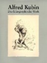 Alfred Kubin, Das Lithographische Werk - Alfred Kubin