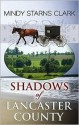 Shadows of Lancaster County - Mindy Starns Clark