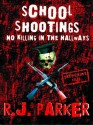 No Killing in The Hallways - School Massacres - R.J. Parker